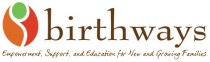 BirthWays A comprehensive birth and parenting education and resource center since 1978.