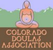 Colorado Doulas Association To organize and support doulas in the state of Colorado for the purpose of promoting public education relating to pregnancy, childbirth and the postpartum period Colorado Doulas Association To organize and support doulas in the state of Colorado for the purpose of promoting public education relating to pregnancy, childbirth and the postpartum period