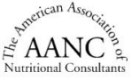 American Association of Nutritional Consultants (AANC) Combating public ignorance and adverse legislation American Association of Nutritional Consultants (AANC) Combating public ignorance and adverse legislation