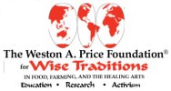 Weston A. Price Foundation dedicated to restoring nutrient-dense foods to the human diet through education, research and activism Weston A. Price Foundation dedicated to restoring nutrient-dense foods to the human diet through education, research and activism